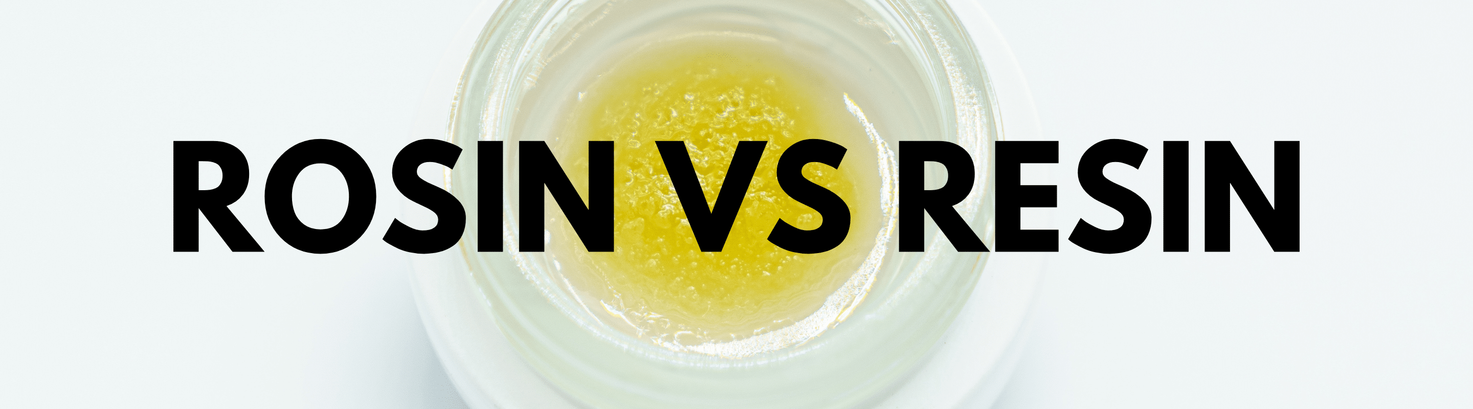 rosin vs resin cannabis extracts