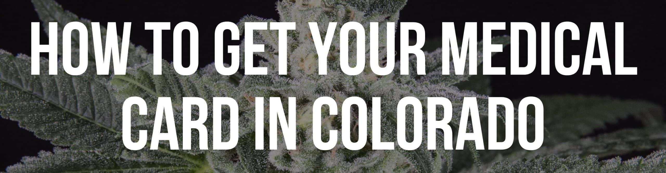 How To Get Your Medical Cannabis Card In Colorado