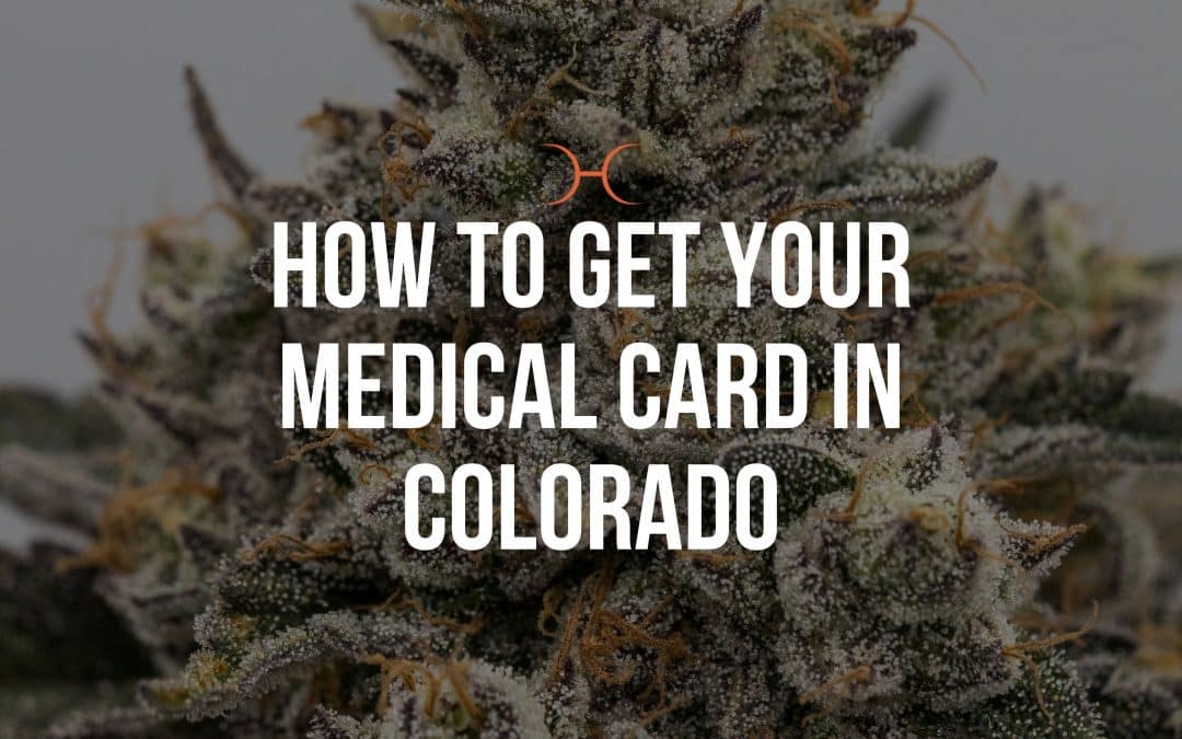 How To Get Your Medical Card In Colorado (2022)