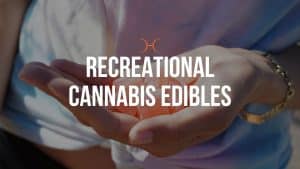 Recreational Cannabis Edibles