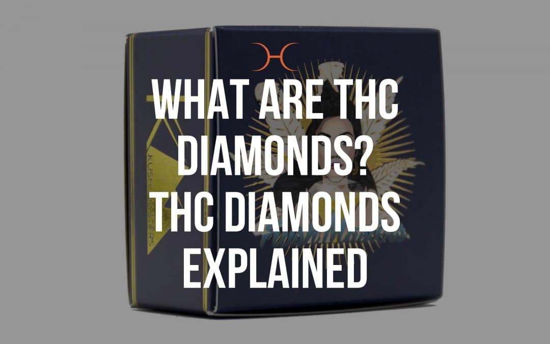 What Are THC Diamonds – THC Diamonds Explained